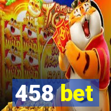 458 bet